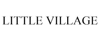 LITTLE VILLAGE trademark