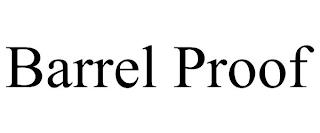 BARREL PROOF trademark