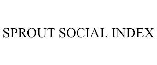 SPROUT SOCIAL INDEX trademark