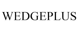 WEDGEPLUS trademark