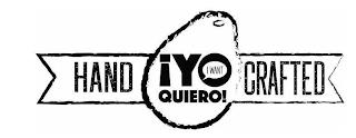 HAND CRAFTED ¡YO QUIERO! I WANT trademark