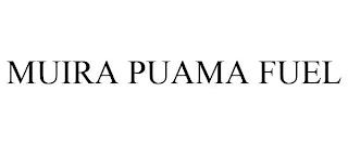 MUIRA PUAMA FUEL trademark