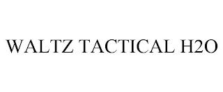 WALTZ TACTICAL H2O trademark