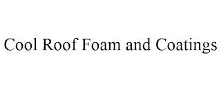 COOL ROOF FOAM AND COATINGS trademark