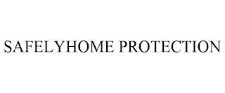 SAFELYHOME PROTECTION trademark