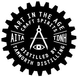 ART IN THE AGE CRAFT SPIRITS AITA TDNH DISTILLED BY TAMWORTH DISTILLING trademark