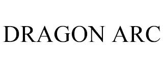 DRAGON ARC trademark