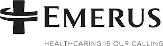 EMERUS HEALTHCARING IS OUR CALLING trademark