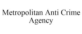 METROPOLITAN ANTI CRIME AGENCY trademark