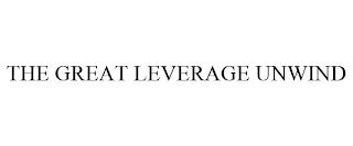 THE GREAT LEVERAGE UNWIND trademark