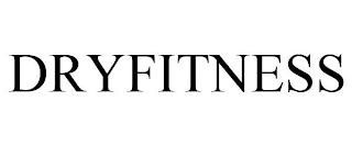 DRYFITNESS trademark