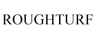 ROUGHTURF trademark