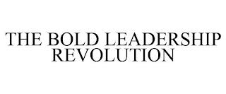 THE BOLD LEADERSHIP REVOLUTION trademark