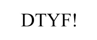 DTYF! trademark