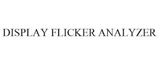 DISPLAY FLICKER ANALYZER trademark