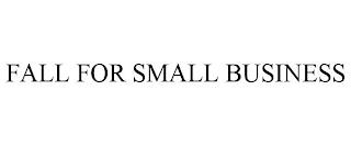 FALL FOR SMALL BUSINESS trademark