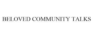 BELOVED COMMUNITY TALKS trademark