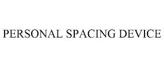 PERSONAL SPACING DEVICE trademark