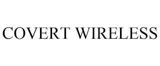 COVERT WIRELESS trademark