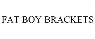 FAT BOY BRACKETS trademark