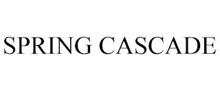 SPRING CASCADE trademark