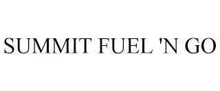 SUMMIT FUEL 'N GO trademark