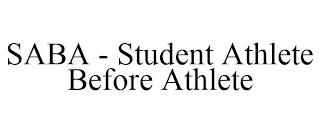 SABA - STUDENT ATHLETE BEFORE ATHLETE trademark