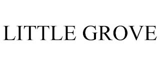 LITTLE GROVE trademark