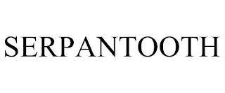 SERPANTOOTH trademark