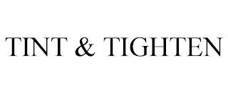 TINT & TIGHTEN trademark