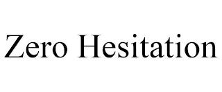 ZERO HESITATION trademark