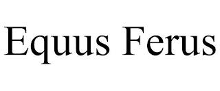 EQUUS FERUS trademark