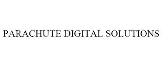 PARACHUTE DIGITAL SOLUTIONS trademark