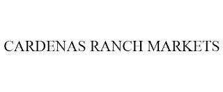 CARDENAS RANCH MARKETS trademark