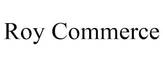 ROY COMMERCE trademark