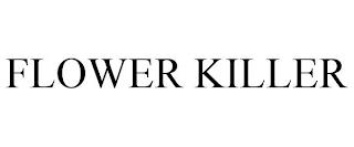 FLOWER KILLER trademark