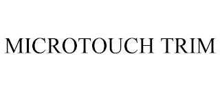 MICROTOUCH TRIM trademark