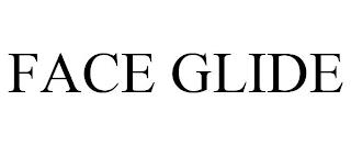 FACE GLIDE trademark