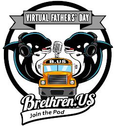 VIRTUAL FATHERS' DAY BRETHREN.US JOIN THE POD B.US trademark