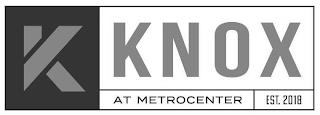 K KNOX AT METROCENTER EST. 2018 trademark