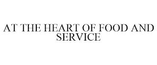 AT THE HEART OF FOOD AND SERVICE trademark