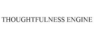 THOUGHTFULNESS ENGINE trademark