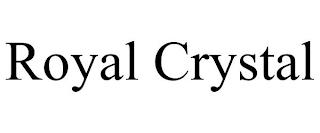 ROYAL CRYSTAL trademark