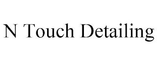 N TOUCH DETAILING trademark