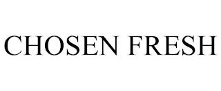 CHOSEN FRESH trademark