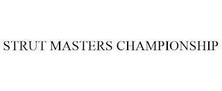 STRUT MASTERS CHAMPIONSHIP trademark