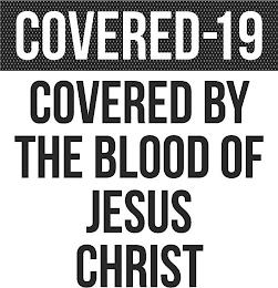 COVERED-19 COVERED BY THE BLOOD OF JESUS CHRIST trademark