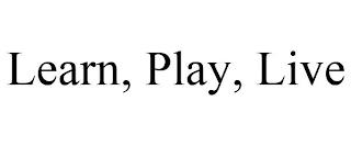 LEARN, PLAY, LIVE trademark