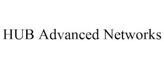 HUB ADVANCED NETWORKS trademark