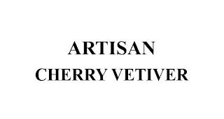 ARTISAN CHERRY VETIVER trademark